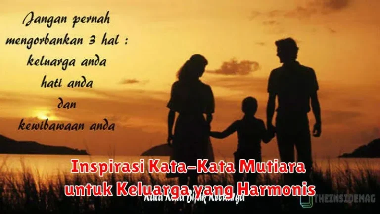 Inspirasi Kata-Kata Mutiara untuk Keluarga yang Harmonis