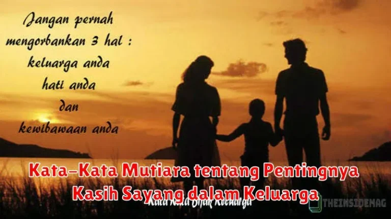 Kata-Kata Mutiara tentang Pentingnya Kasih Sayang dalam Keluarga