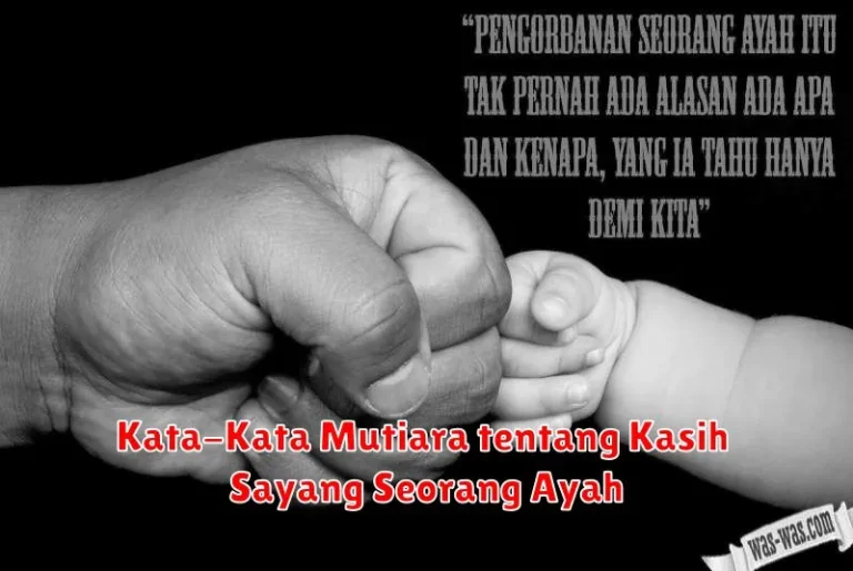 Kata-Kata Mutiara tentang Kasih Sayang Seorang Ayah