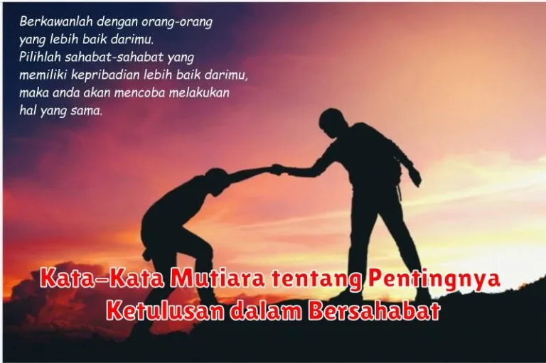 Kata-Kata Mutiara tentang Pentingnya Ketulusan dalam Bersahabat