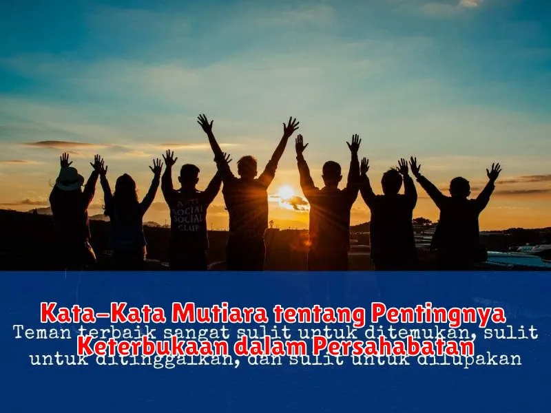 Kata-Kata Mutiara tentang Pentingnya Keterbukaan dalam Persahabatan