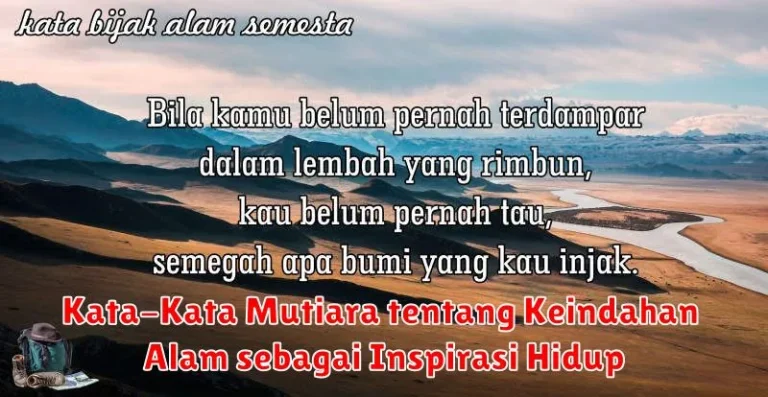 Kata-Kata Mutiara tentang Keindahan Alam sebagai Inspirasi Hidup