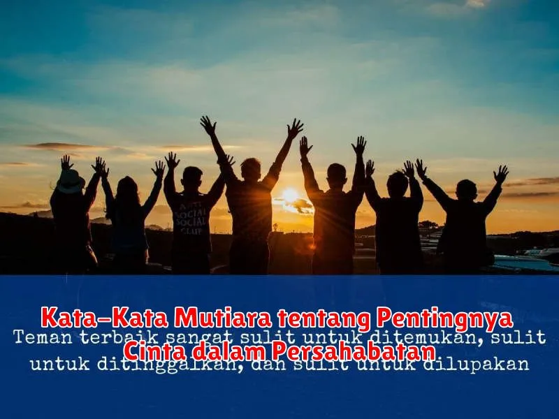 Kata-Kata Mutiara tentang Pentingnya Cinta dalam Persahabatan