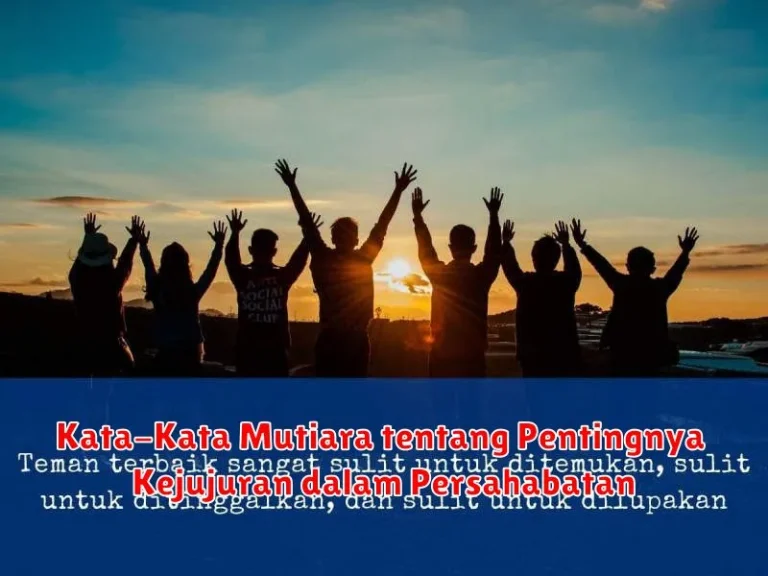 Kata-Kata Mutiara tentang Pentingnya Kejujuran dalam Persahabatan