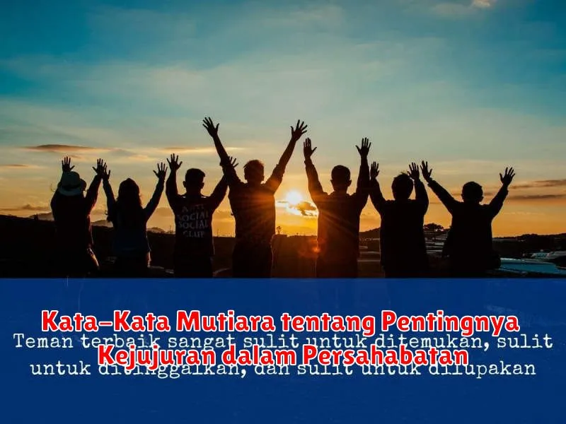 Kata-Kata Mutiara tentang Pentingnya Kejujuran dalam Persahabatan