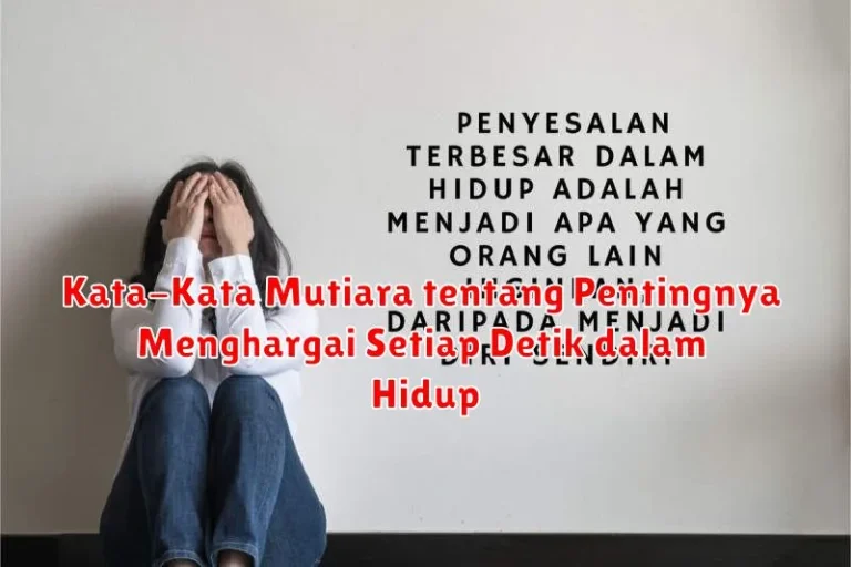 Kata-Kata Mutiara tentang Pentingnya Menghargai Setiap Detik dalam Hidup