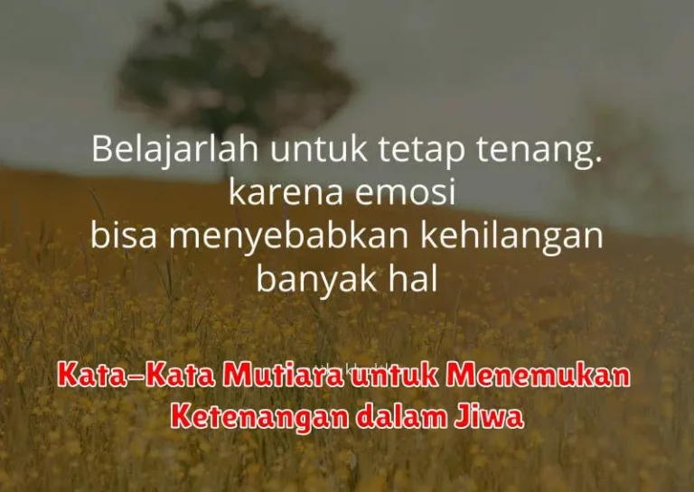 Kata-Kata Mutiara untuk Menemukan Ketenangan dalam Jiwa