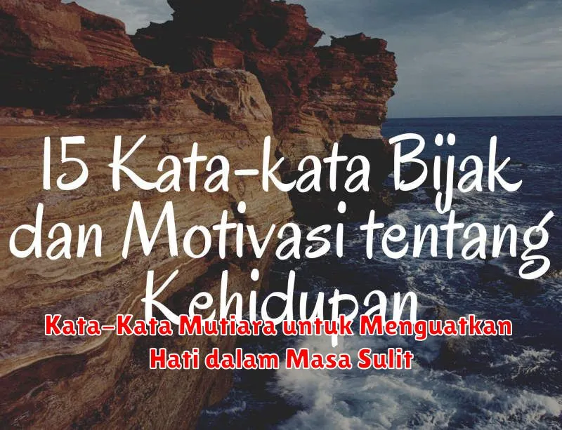 Kata-Kata Mutiara untuk Menguatkan Hati dalam Masa Sulit