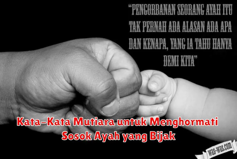 Kata-Kata Mutiara untuk Menghormati Sosok Ayah yang Bijak