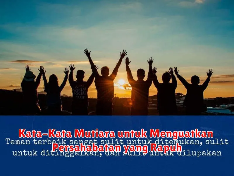 Kata-Kata Mutiara untuk Menguatkan Persahabatan yang Rapuh